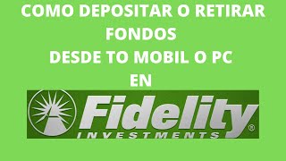 COMO DEPOSITAR O RETIRAR FONDOS EN FIDELITY [upl. by Notgnihsaw916]