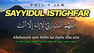 Sayyidul Istighfar 1 Jam  Allahumma Anta Robbi dengan Teks Arab dan Artinya  El Ghoniy [upl. by Nileuqay]