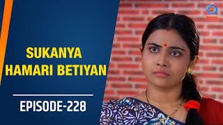 Sukanya Hamari Betiyan  Ep 228 [upl. by Tamar]