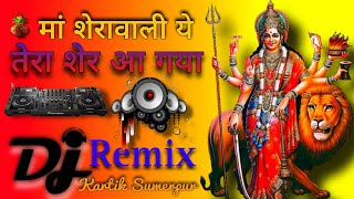 Maa Sherawaliye Tera Sher Aa Gaya Dj Remix Song 2024 [upl. by Olegnalehcim]