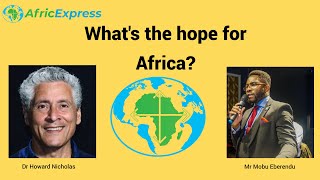 What is the hope of Africa by Dr Howard Nicholas and Mobu Eberendu of AfricExpress [upl. by Sabsay65]