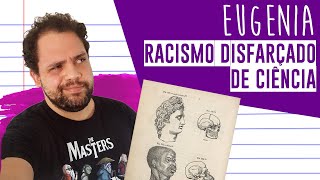 Eugenia Racismo disfarçado de ciência História Contemporânea [upl. by Joslyn437]