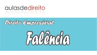 Falência  Direito Empresarial [upl. by Nyraf]