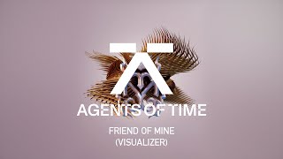 Agents Of Time  Friend of Mine Visualizer [upl. by Ilrebmik]