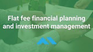 Flat Fee Financial Advisors  Planning and Investment Management for a Fixed Fee [upl. by Lion]