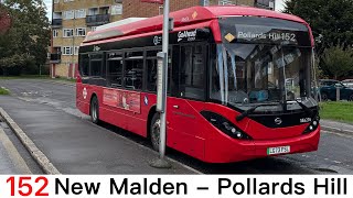 London Bus Route 152 New Malden to Pollards Hill [upl. by Idoc922]