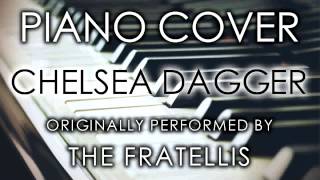 Chelsea Dagger Piano Cover Tribute to The Fratellis [upl. by Ewold]