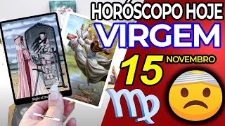 OLHO 👀🤕 VOCÊ VAI CAIR DA CADEIRA COM ISSO 🪑🔮 Virgem ♍ 15 Novembro 2024  Horoscopo do dia de hoje ♍ [upl. by Anuaik]