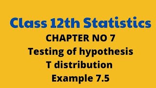 FA II STATISTICS Hypothesis testing  Chapter no 7 t distribution Example 75 [upl. by Sidonius]