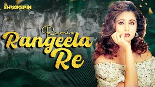 Rangeela Re Remix  Dj Shryakspin  Rangeela  Urmila Matondkar  Aditya Narayan  Asha Bhosle [upl. by Port]