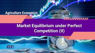 Market Equilibrium under Perfect Competition 2  Agricultural Economics  ECO608Topic107 [upl. by Tia]