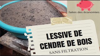 Fabriquez votre LESSIVE ECOLOGIQUE à la Cendre de Bois SANS FILTRATION de la cendre  RECYCLAGE [upl. by Jac]