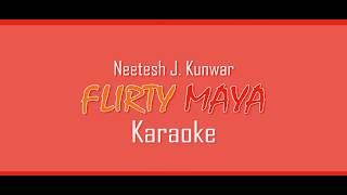 FLIRTY MAYA KARAOKE  Neetesh Jung Kunwar  LYRICS VIDEO  2018 [upl. by Neom455]