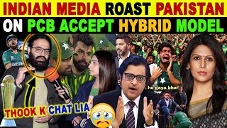 INDIAN MEDIA ROAST PAKISTAN ON PCB ACCEPT HYBRID MODEL IN CHAMPIONS TROPHY 2025  PAK ANGRY REACTION [upl. by Lehacim]