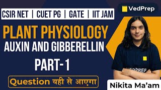 Plant Physiology  Auxin amp Gibberellin  PYQ NETCUET PGGATEJAM Part1  VedPrep Biology Academy [upl. by Nitsyrk]