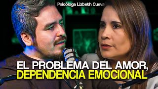 DEPENDENCIA EMOCIONAL INFIDELIDADES Y RELACIONES TÓXICAS  PSICOLOGA LIZBETH CUEVA Ep66 [upl. by Oinotnanauj]