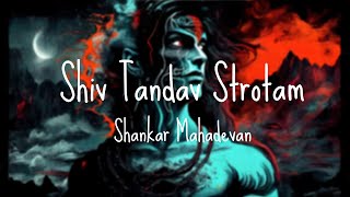 Shiv Tandav Stotram ♫  Shankar Mahadevan  LYRICAL [upl. by Robenia]