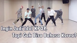 Ingin Jadi Idol KPOP Tapi Gak Bisa Bahasa Korea [upl. by Naashar381]