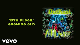 Outkast  13th FloorGrowing Old Official Audio [upl. by Daron]