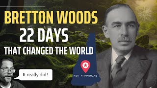 Bretton Woods 22 Days that Changed the World [upl. by Braeunig]