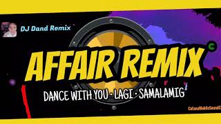 DANCE WITH YOU • LAGI • SAMALAMIG AFFAIR REMIX 2021  DJ Dand Remix [upl. by Ansev562]