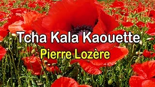 Tcha kala kaouette de Pierre Lozère [upl. by Teresa]