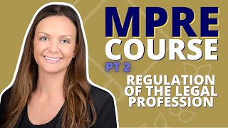 MPRE COURSE PART 2 Regulation of Legal Profession [upl. by Alfred531]