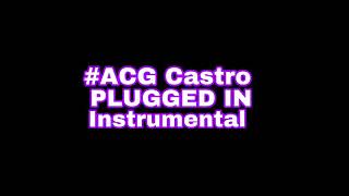 ACG Castro Plugged In Official Instrumental prod by JMBeats [upl. by Yajnas]