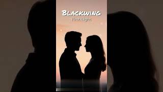 Blackwing  First Light blackwing music firstlight newmusic2024 romanticsongs lovesong [upl. by Sudoeht470]