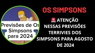 🚨 ATENÇÃO NESSAS PREVISÕES TERRÍVEIS DOS SIMPSONS PARA AGOSTO DE 2024 simpsons previsões atenção [upl. by Dihgirb]