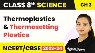 Thermoplastics and Thermosetting Plastics  Synthetic Fibres and Plastics  Class 8 Science [upl. by Aymik]