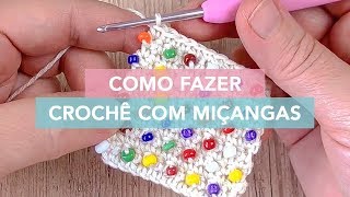 Como Fazer Crochê Com Miçangas [upl. by Corrinne145]