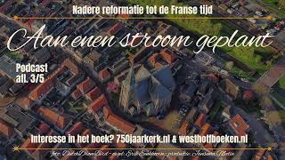 Nadere Reformatie tot de Franse Tijd  750 jaar kerk in Genemuiden  podcast afl 35 [upl. by Aztinad]