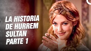 La Historia De Hurrem Sultan Parte 1 quotEl Renacimiento De Hurremquot  Hurrem La Sultana [upl. by Adel]