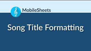 MobileSheets  Song Title Formatting [upl. by Wehhtam]