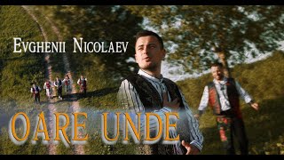 Evghenii Nicolaev  Oare unde  Official video 2024 [upl. by Hurwitz]