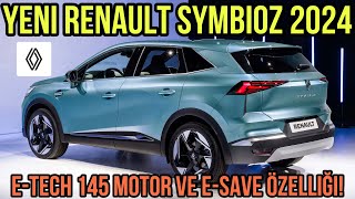 Yeni Renault Symbioz 2024 ile Sizlerleyiz ETech 145 Motor ve ESave Özelliği [upl. by Remat]