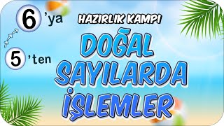 Doğal Sayılarda İşlemler 📘 5ten 6ya Hazırlık Kampı 2024 [upl. by Levitan]