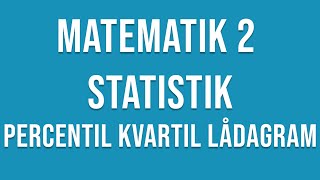 Matematik 2  Percentil Kvartil Lådagram [upl. by Alesi]