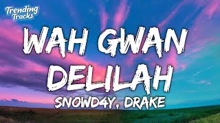 Snowd4y amp Drake  Wah Gwan Delilah Lyrics [upl. by Teddy]