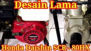 Desain lama Pompa air 3quot inchi Honda Daishin SCR 80HX [upl. by Aniham69]