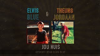 Jou Huis  Elvis Blue amp Theuns Jordaan [upl. by Arimlede712]