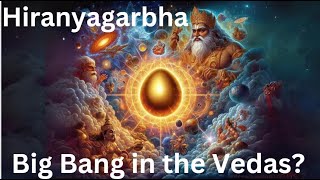 Hiranyagarbha amp Big Bang I Creation of the Universe from Cosmic Egg  Vedic Origins [upl. by Ahsinotna]