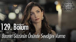 Bacının gözü önünde sevdiğini vurma  Eşkıya Dünyaya Hükümdar Olmaz 129 Bölüm [upl. by Artenahs]