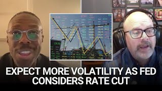 Expect More Volatility as Fed Considers Rate Cut [upl. by Osicnarf]