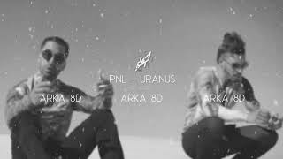 🎧 PNL  Uranus 8D AUDIO 🎧 [upl. by Ahmed]