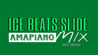 ICE BEATS SLIDE AMAPIANO MIX ADOE GROOVES S1 EP2 [upl. by Mchugh]