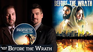 Before the Wrath  Prophetic Perspectives 107 [upl. by Klapp]