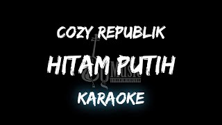 Hitam Putih  Cozy Republik Karaoke By Music [upl. by Atnauqal936]