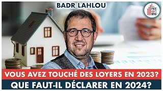 36 Loyers perçus en 2023 que déclarer en 2024  Badr Lahlou [upl. by Eillime]